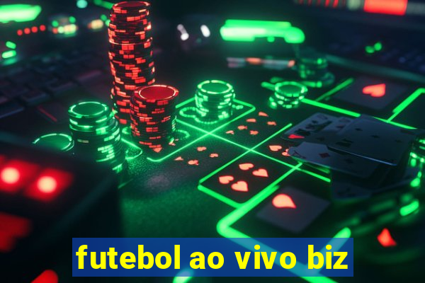 futebol ao vivo biz